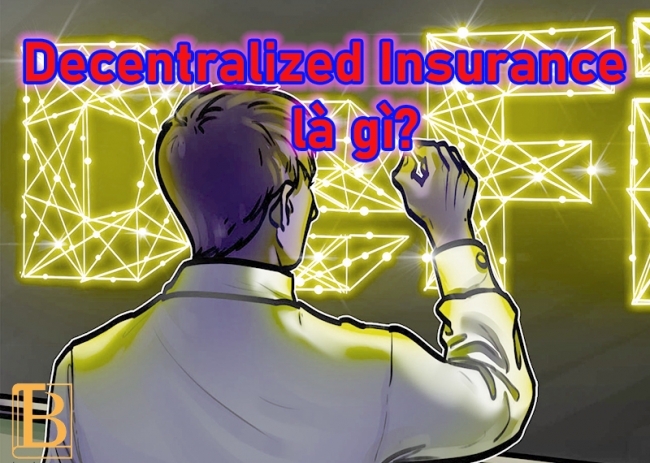 Decentralized Insurance là gì?là gì? Một số dự án nổi bật trong thị trường Crypto