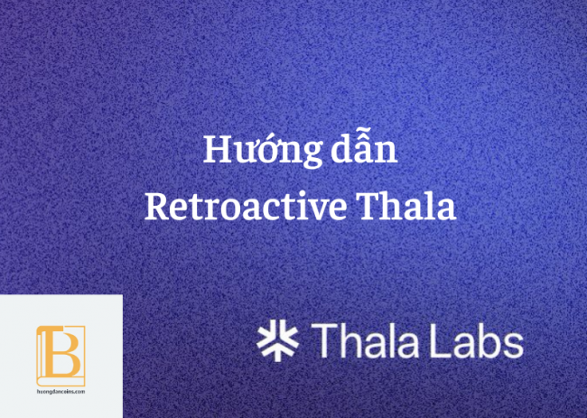   Hướng dẫn tham gia Retroacitve Testnet Thala Labs - Dự án tiềm năng hệ Aptos