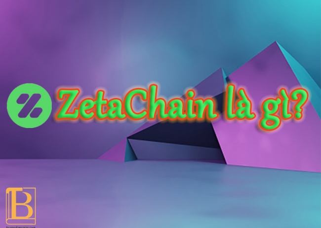 ZetaChain là gì? Tổng quan về hệ sinh thái ZetaChain từ A-Z