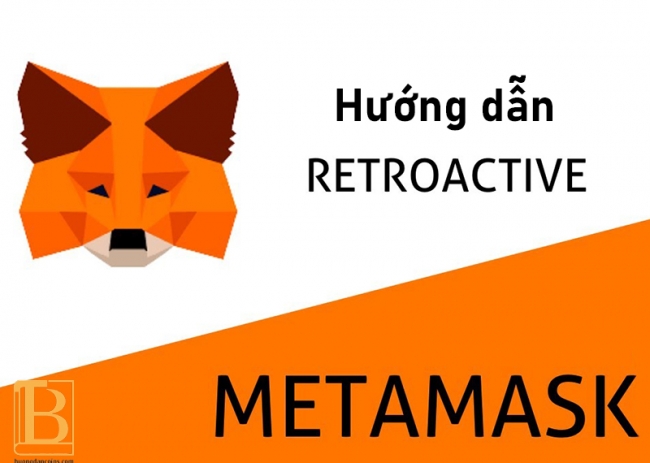 Hướng dẫn retroactive dự án ví Metamask