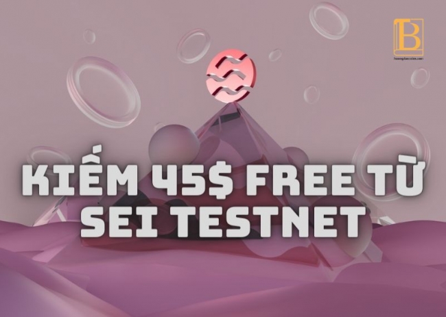 Kiếm 45$ free từ Testnet Sei